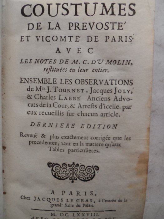 Charles Du Moulin / Jean Tournet / Jacques Joly / Charles Labbé - Coustumes de la prevosté et vicomté de Paris. : Avec les notes de M.C. du Molin, restituées en - 1678