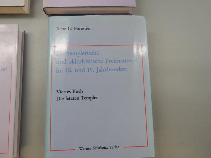 rene Le Forestier - vrijmetselarij Die Templerische und Okkultistische Freimaurerei 4 delen compleet - 1987-1992