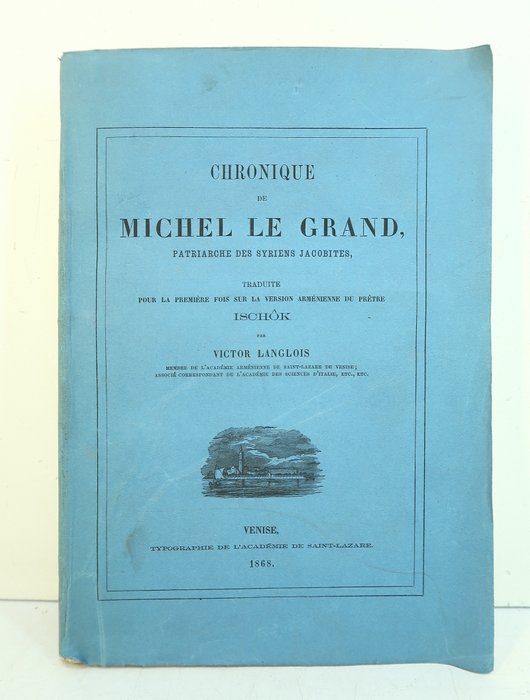 Michel le Syrien ; Victor Langlois - Chronique de Michel le Grand, patriarche des Syriens jacobites - 1868