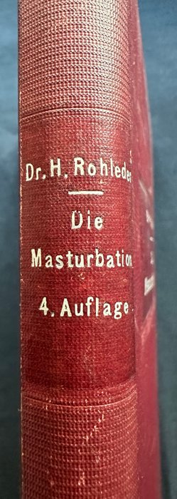 Dr med Hermann Rohleder - Die Masturbationen - 1921