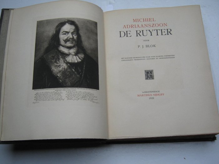 P.J. Blok   /  Michiel Adriaanszoon de Ruyter - met honderd reproductiën naar oude kaarten, portretten, schilderijen, teekeningen, gravuren en - 1928