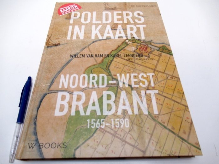 Holland - Nord(-Vest) Brabant; Cornelis Pietersz Jan Sijmonsz Jacob Bos Adan ea - Polders in Kaart Noord-West Brabant 1565-1590 + Het Hertogdom Brabant in Kaart en Prent - 1565-1795