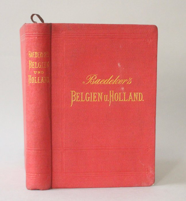 Karl Baedeker - Belgien und Holland nebst den wichtigsten Routen durch Luxembourg - 1884