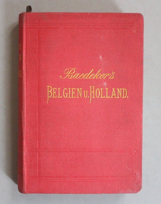 Karl Baedeker - Belgien und Holland nebst den wichtigsten Routen durch Luxembourg - 1884