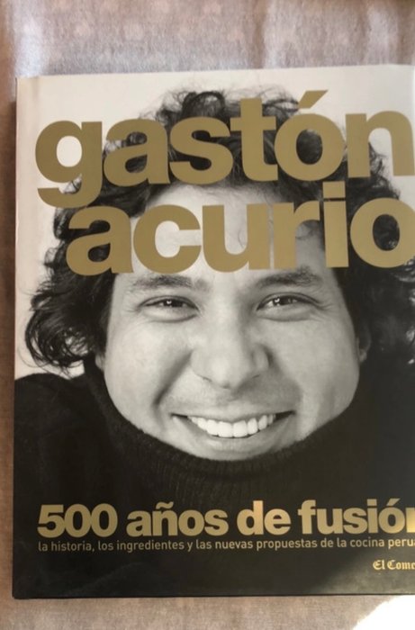 Gastón Acurio - 500 anos de fusion - 2008