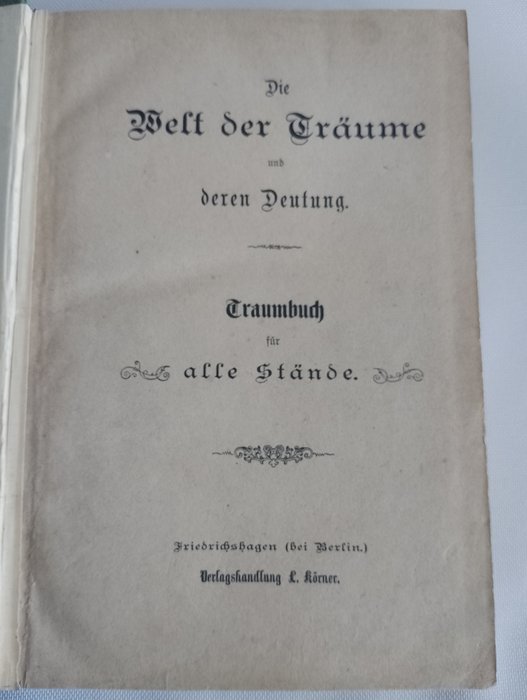 (R. Koerner, nach worldcat) - Die Welt der Träume und ihre Deutung. Traumbuch für alle Stände - 1877