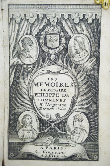 Philippe De Commines - Les Mémoires de Messire Philippe de Commines Sieur d'Argenton - 1661