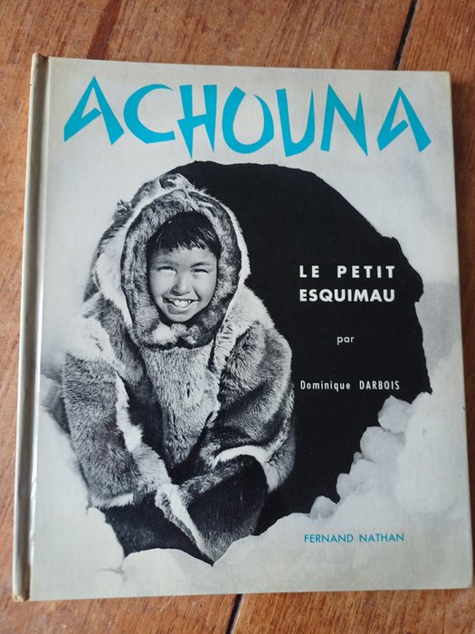 Dominique Darbois / Paul-Emile Victor - Achouna le Petit Esquimau / Apoustiak le Petit Flocon de Neige - 1952-1958