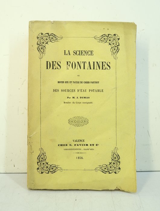 M.J. ‎Dumas - ‎La Science des fontaines ou Moyen sur et facile de créer partout des sources d’eau potable - 1856