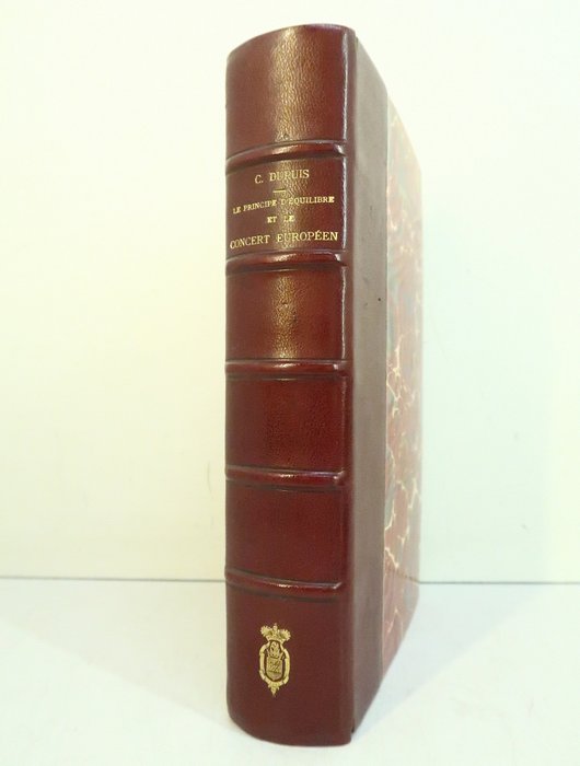 Signé; Dupuis (Charles) [envoi au Comte d'Antioche] - Le principe d'équilibre et le Concert Européen de la paix de Westphalie à l'acte d'Algésiras - 1909