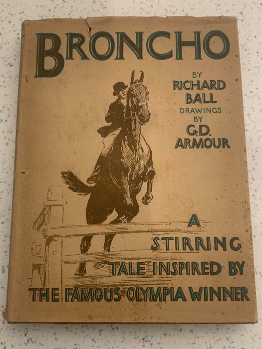 Richard Ball / G D Amour - Broncho: A Stirring Tale Inspired by the Famous Olympia Winner - 1930