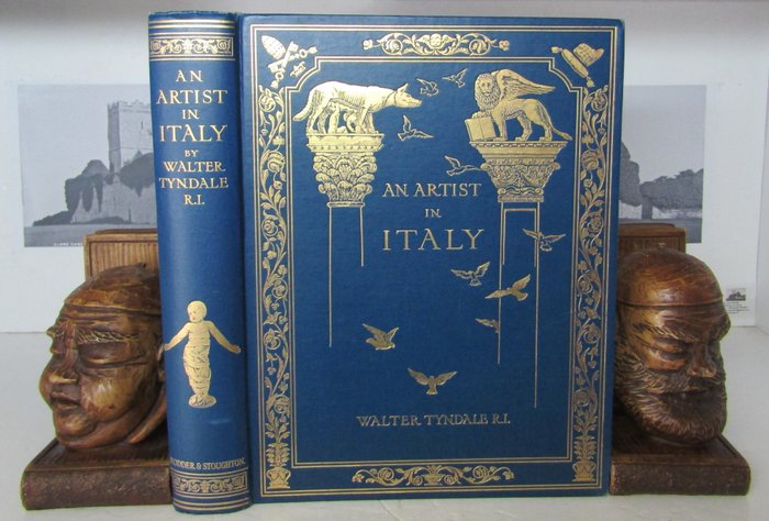 Walter Tyndale - An Artist in Italy, Written and Painted by Walter Tyndale, R.I. - 1912