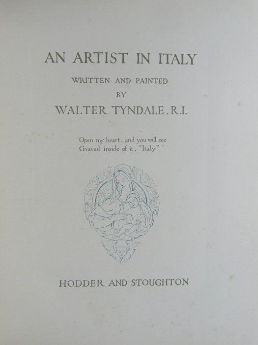 Walter Tyndale - An Artist in Italy, Written and Painted by Walter Tyndale, R.I. - 1912