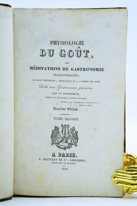 Jean Anthelme Brillat-Savarin - Physiologie du goût, ou méditations de gastronomie transcendante - 1828