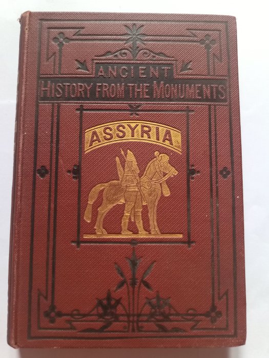 George Smith - Ancient History from the Monuments: Assyria from the Earliest Times to the Fall of Nineveh - 1886