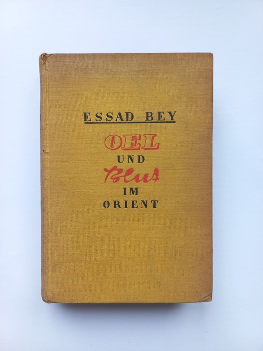 Essad Bey - Oel und Blut im Orient - Mit einem Vorwort von Werner Schendell - 1930