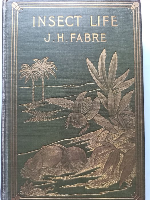 J.H. Fabre/M. Prendergast Parker - Insect life: souvenirs of a naturalist - 1901