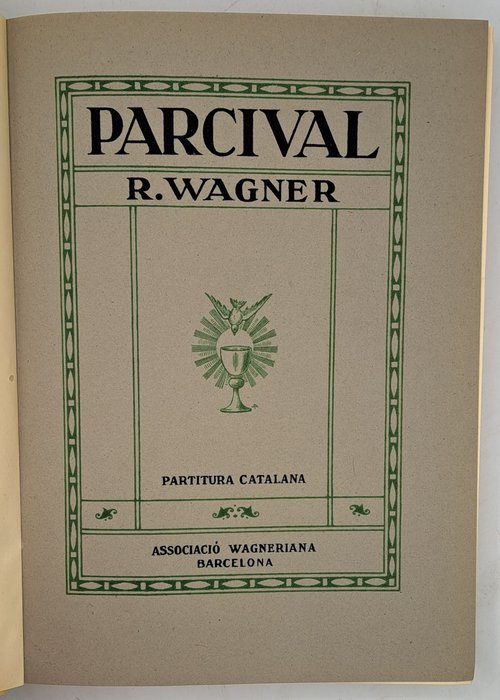 Richard Wagner - Parcival. Festival sagrat en tres actes. Traducció adaptada a la musica de Jeroni Zanné i Joaquim - 1929