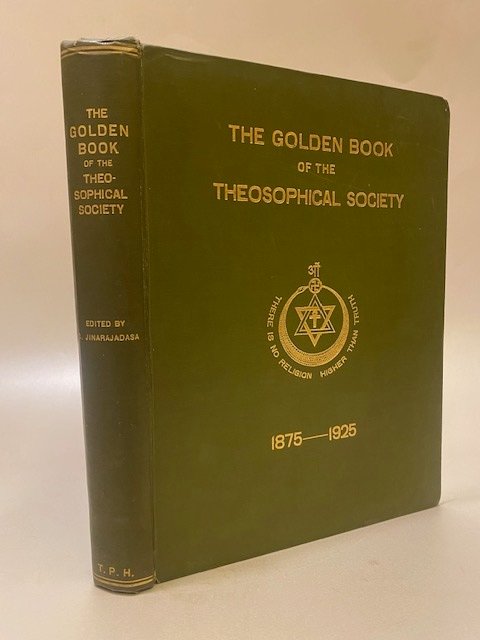 Besant Annie - The Golden Book of the Theosophical Society. A brief history of the society Growth from 1875-1925. - 1925