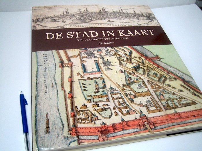 C.L. Schüler - De Stad in Kaart. Van de oudheid tot de 20ste eeuw - 2011