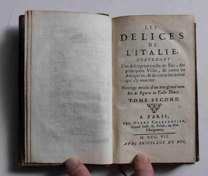 Alexander de Rogissart - Les Delices de l’Italie, contenant une description exacte du Pais, des principales Villes, de toutes - 1707