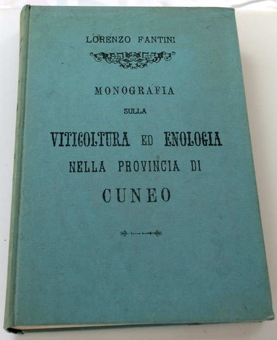 Lorenzo Fantini - Monografia Sulla Viticoltura ed Enologia Nella Provincia di Cuneo - 1973