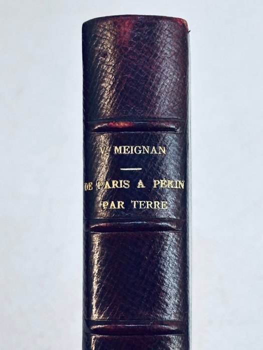 Victor Meignan - De Paris à Pékin par terre, Sibérie, Mongolie [Reliure aux armes d' Antioche] - 1877