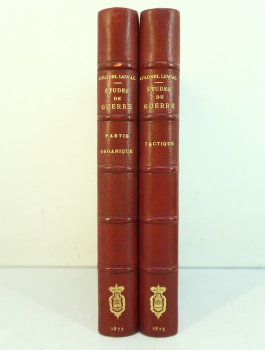 Le colonel Jules Lewal - Etudes de guerre: Partie organique + Tactique de mobilisation et de combat [Reliure aux armes du - 1873