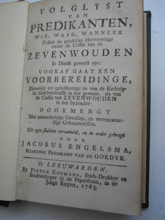 [Friesland] Engelsma J Volglyst van predikanten Wie waar wanneer zedert de gelukkige - Dienende tot opluisteringe zo van de kerkelyke geschiedenisse in het algemeen als van de classis - 1763