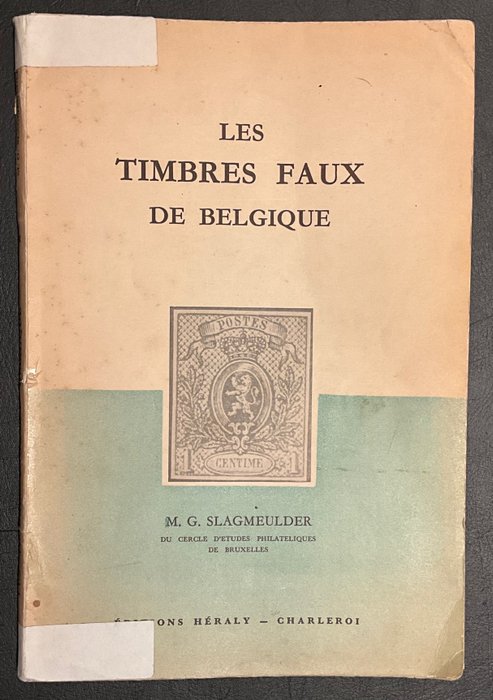 Litteratur 1849/1949 - LITTERATUR : "Les Timbres Faux de Belgique" - Slagmeulder - Moeiiljk te vinden Studie