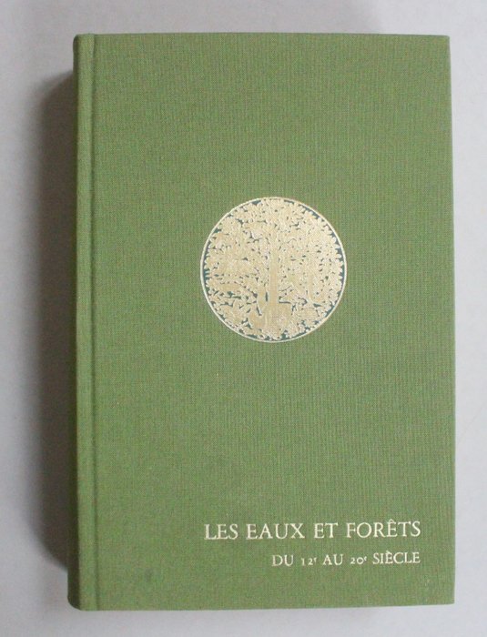 Les eaux et forêts du XIIème au XXème siècle - 1990