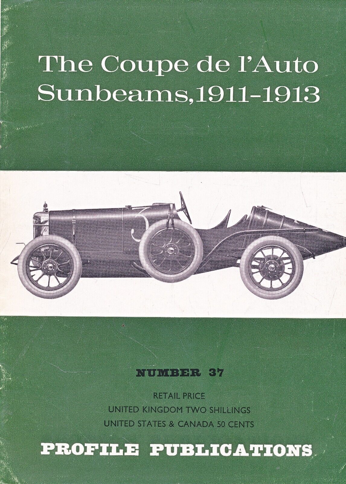 PROFILE PUBLICATIONS NO  37 - THE COPUE DE L'AUTO SUNBEAMS 1911-1913