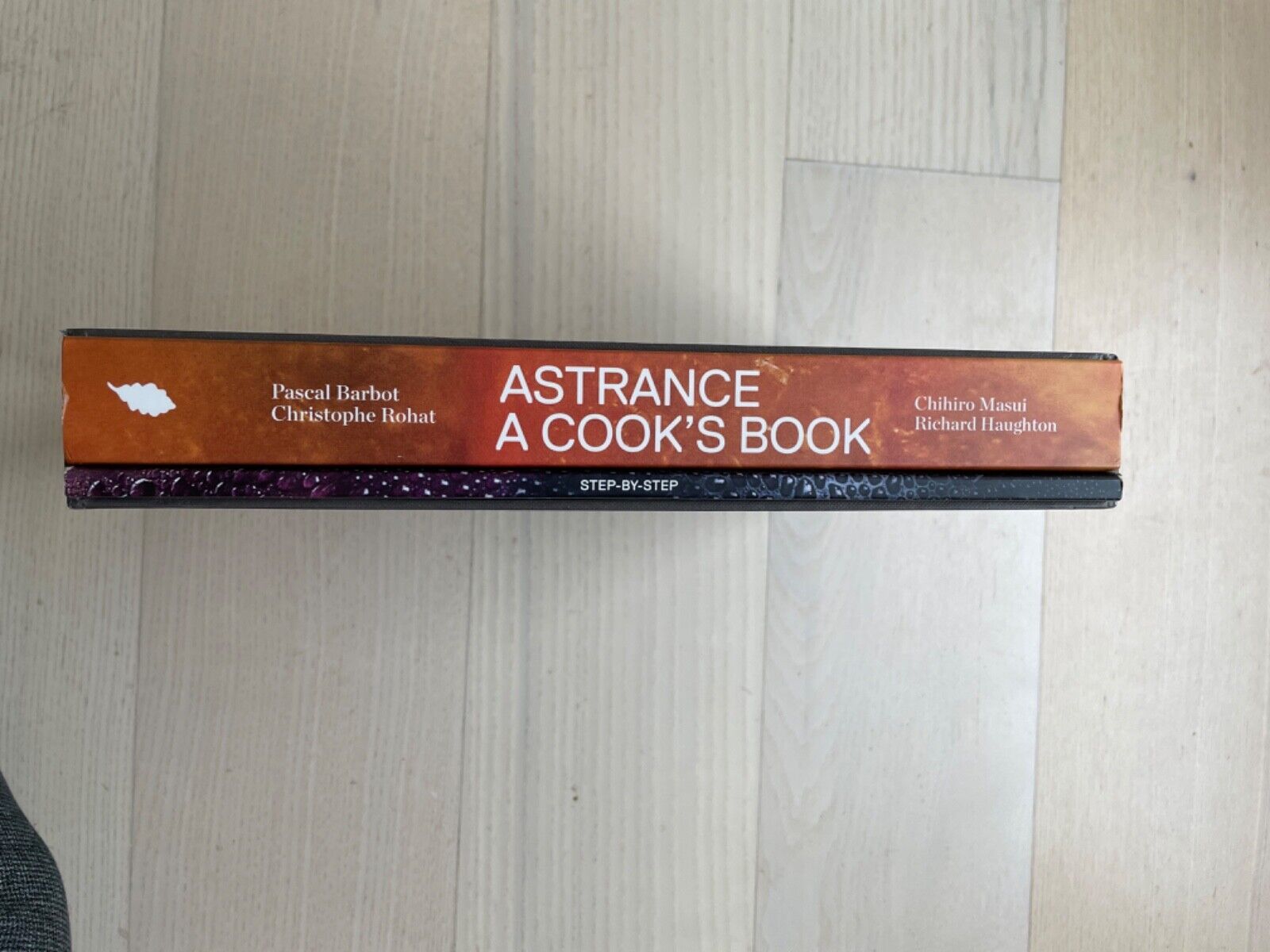 Astrance : A Cook's Book by Christophe Rohat Pascal Barbot and Chihiro Masui