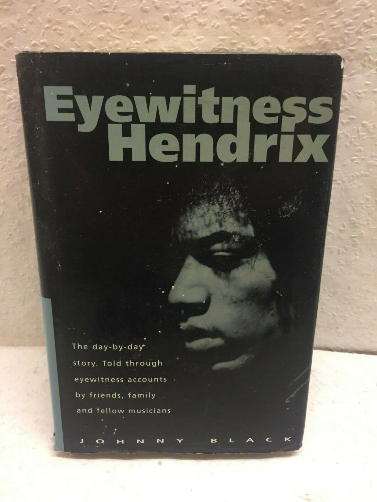 Eyewitness Hendrix: The Day-by-Day Story by Black Johnny