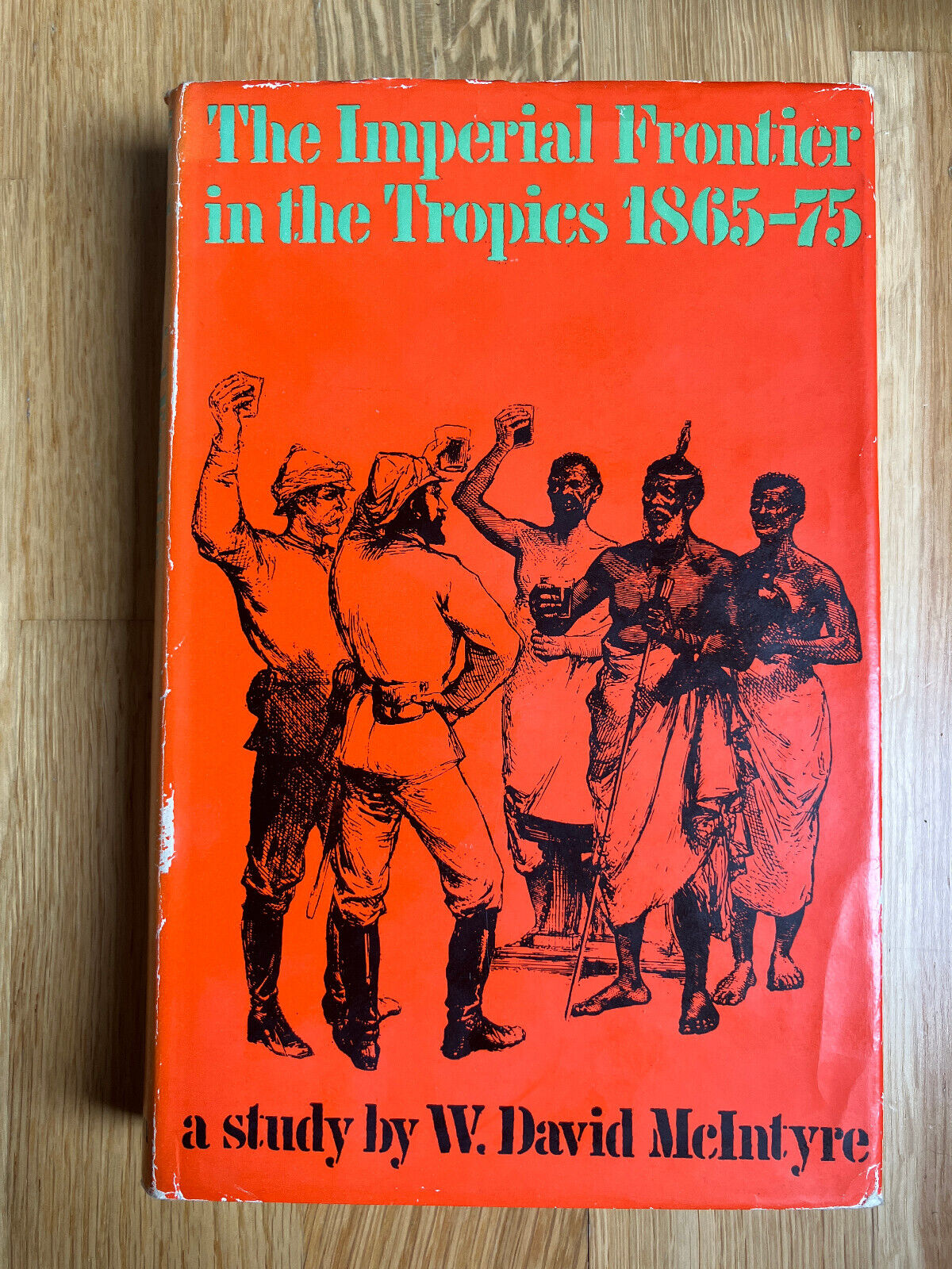 THE IMPERIAL FRONTIER IN THE TROPICS 1865-75-W David McIntyre-Ex RARE hc w/dj!