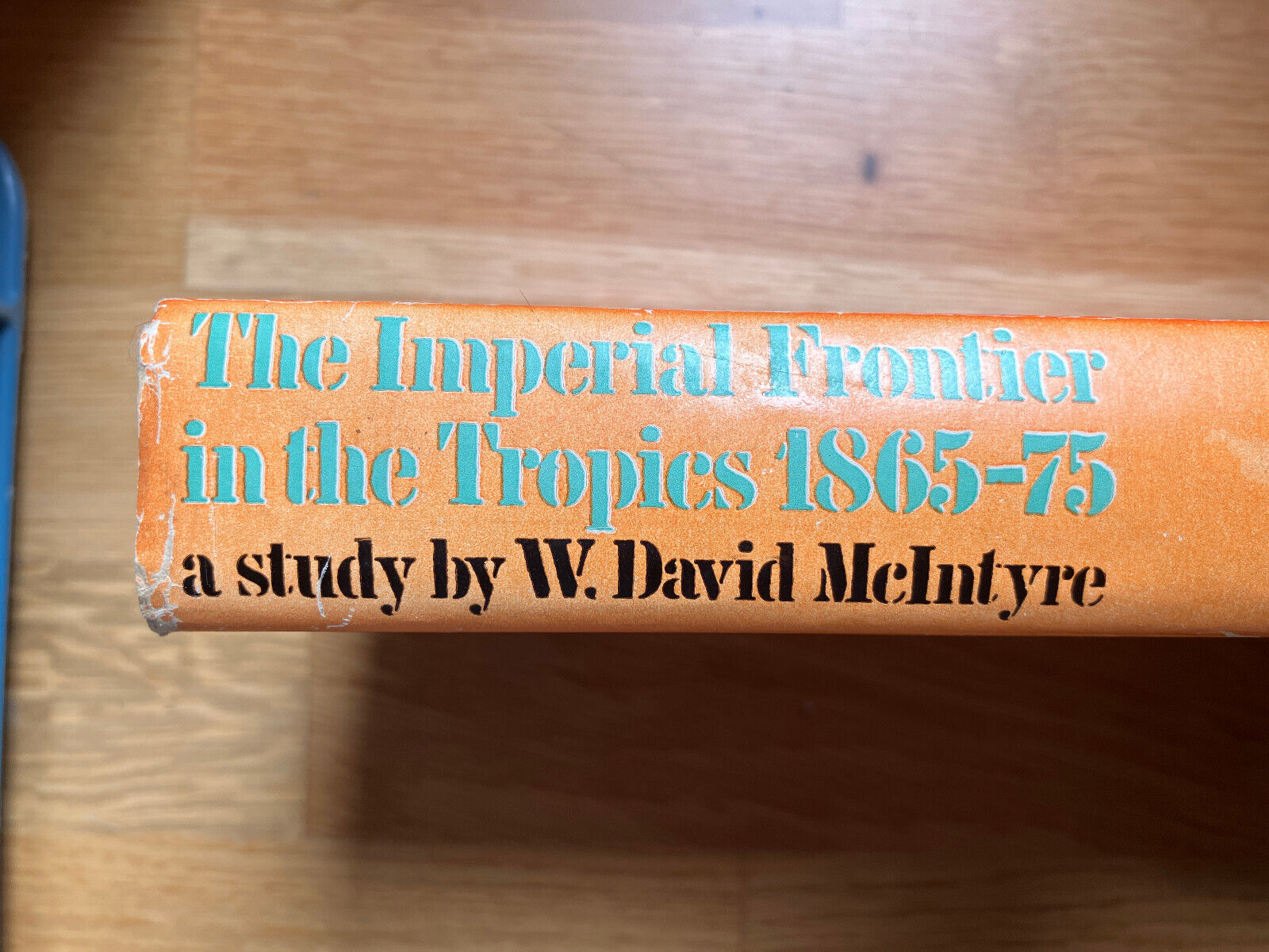 THE IMPERIAL FRONTIER IN THE TROPICS 1865-75-W David McIntyre-Ex RARE hc w/dj!