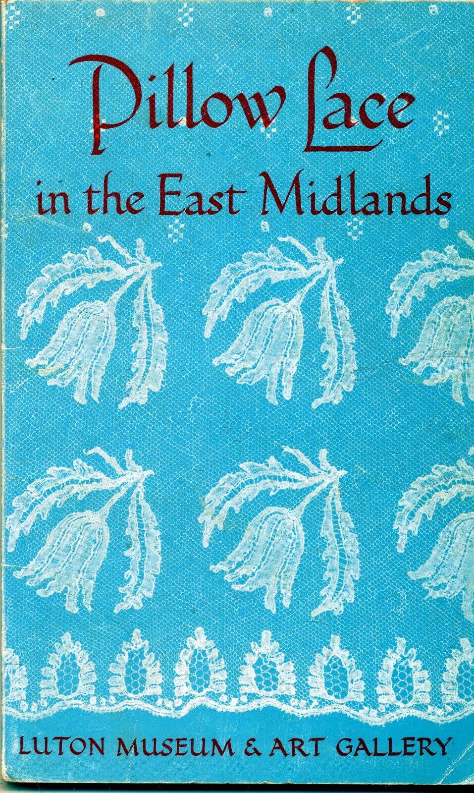 PILLOW LACE IN THE EAST MIDLAND BY CHARLES FREEMAN