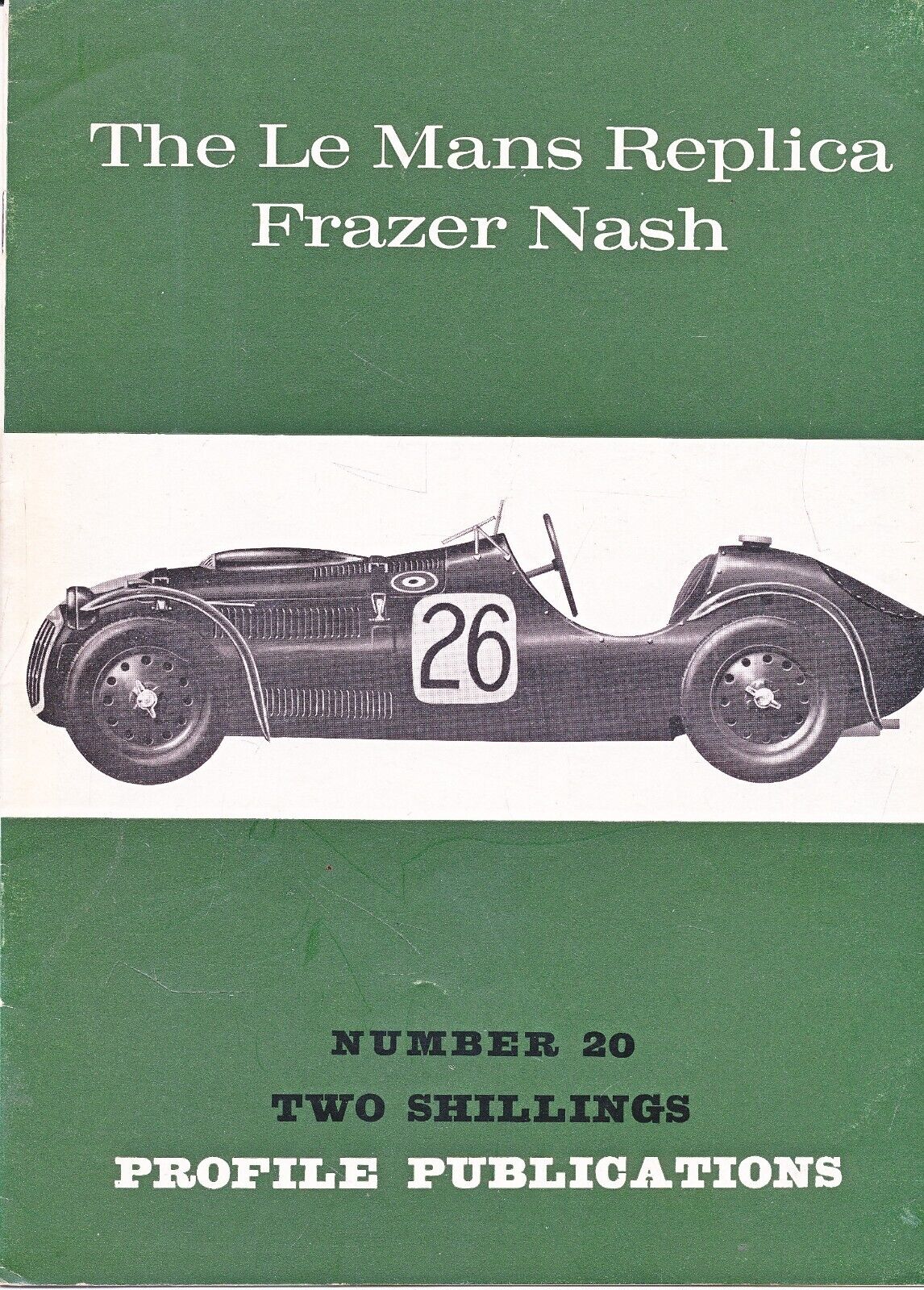 PROFILE PUBLICATIONS NO 20 - THE LE MANS REPLICA FRAZER NASH