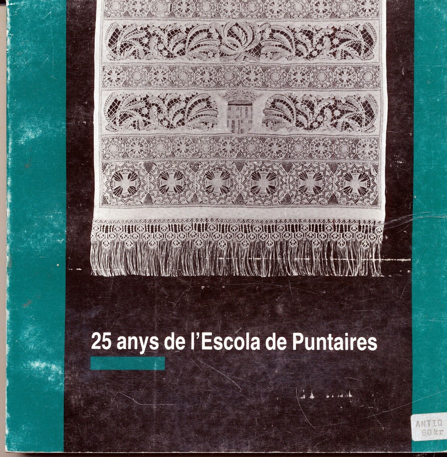 25 ANYS DE L'ESCOLA DE PUNTAIRES- SPANISH  LACEMAKING EXHIBITION CATALOGUE