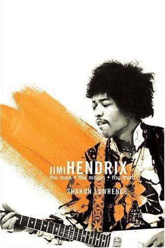 Jimi Hendrix : The Man the Magic the Truth by Sharon Lawrence 2005