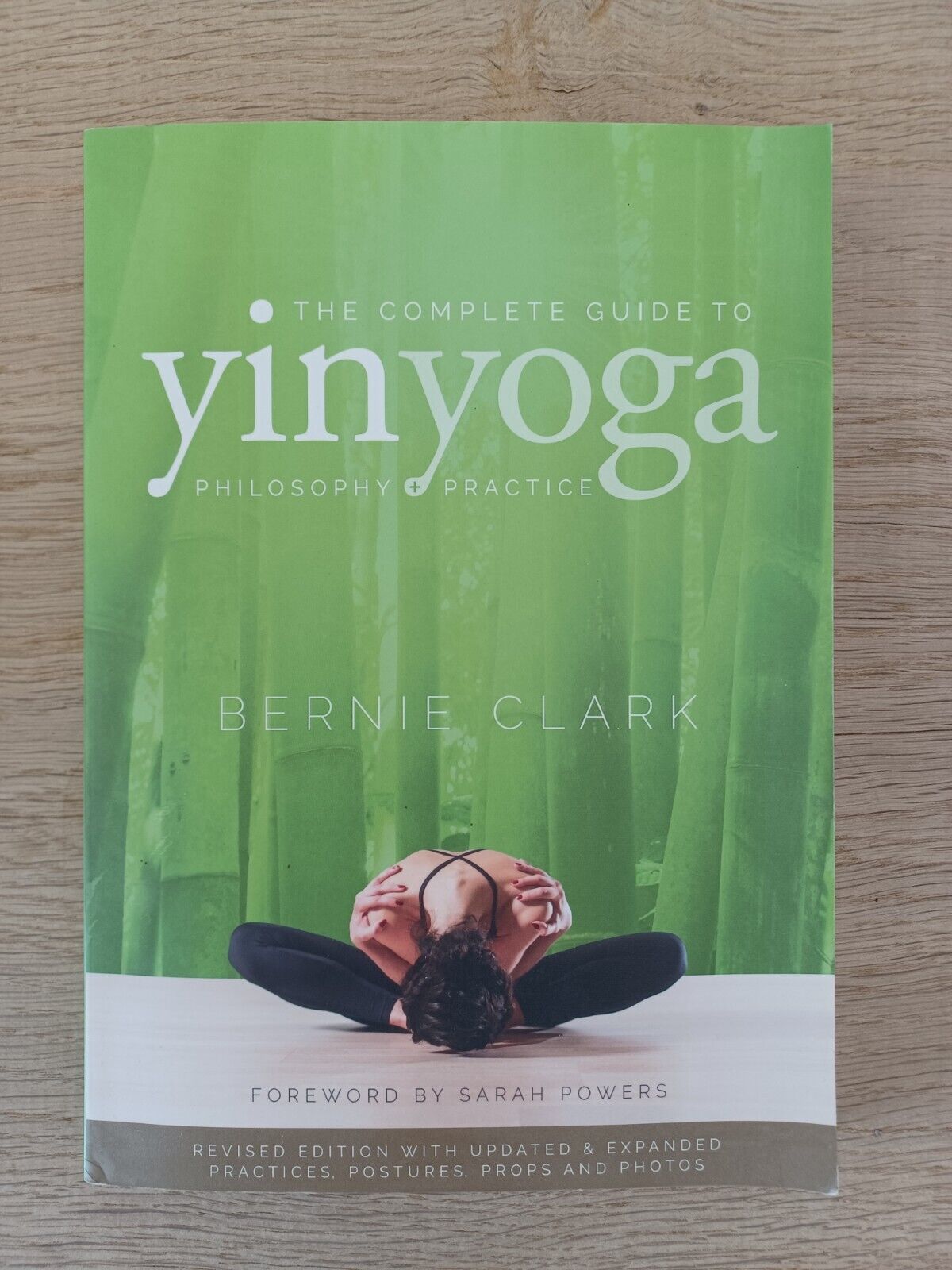 The Complete Guide to Yin Yoga by Bernie Clark