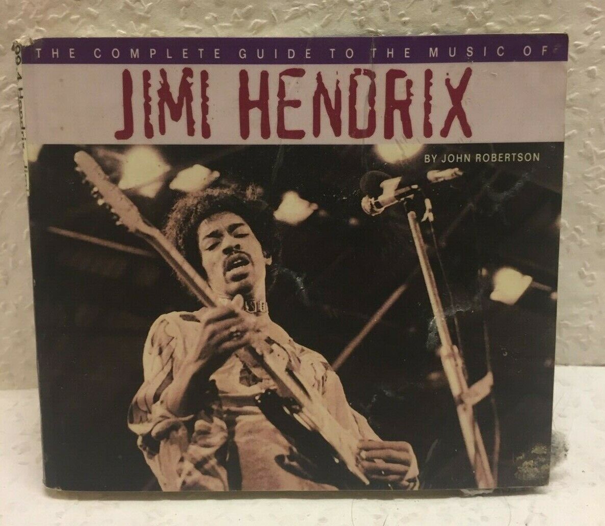 The complete guide to the music of Jimi Hendrix - By John Robertson