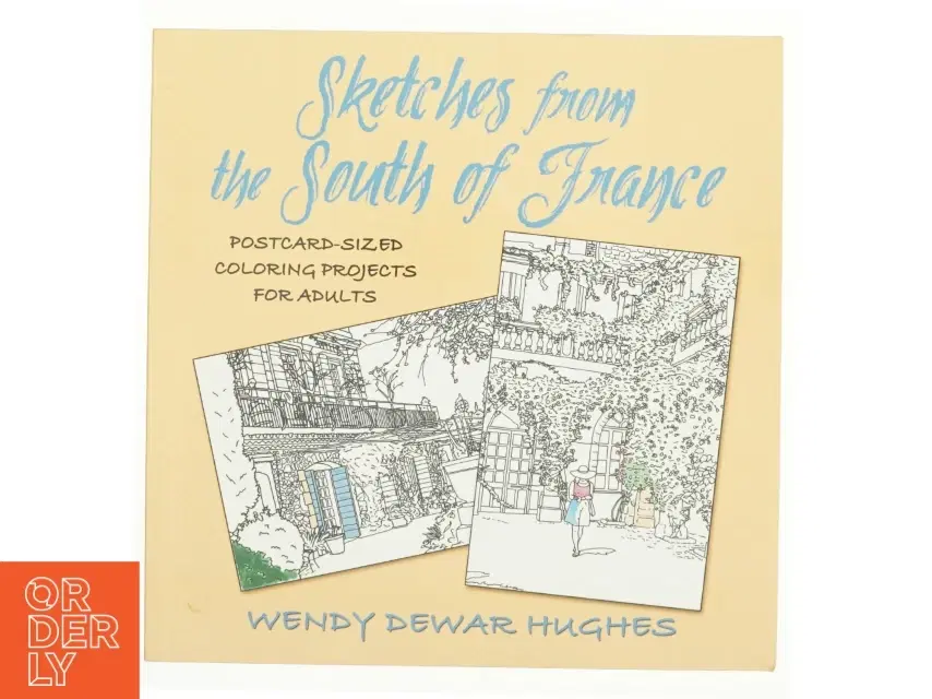 Sketches from the South of France: Postcard Sized Coloring Projects for Adults af Wendy Dewar Hughes (Bog)