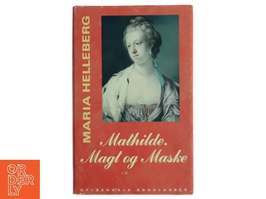 Mathilde Magt og Maske af Maria Helleberg (Bog)