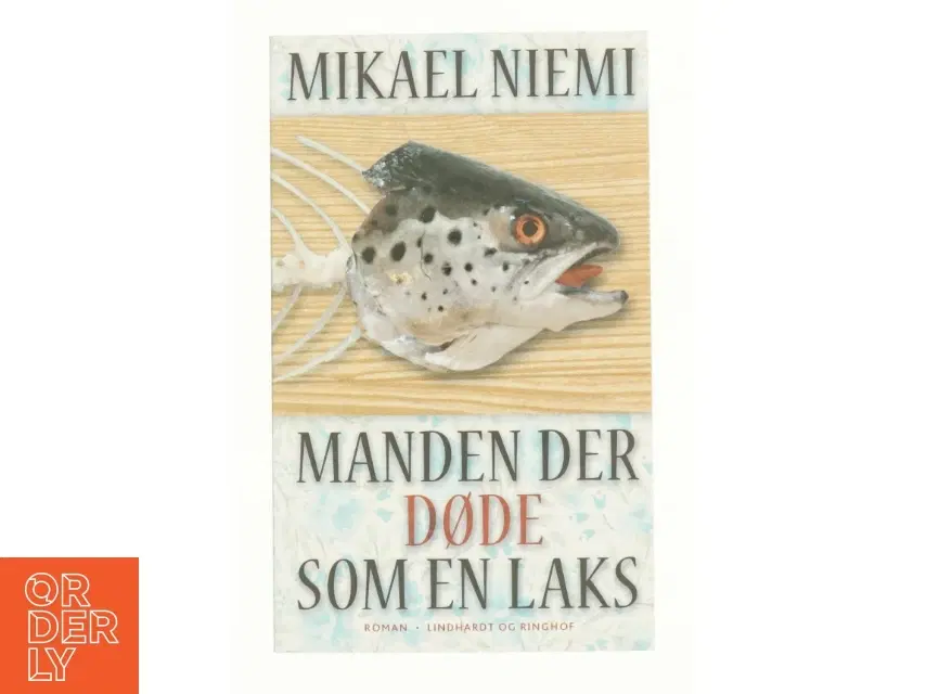 Manden der døde som en laks : roman af Mikael Niemi (Bog)