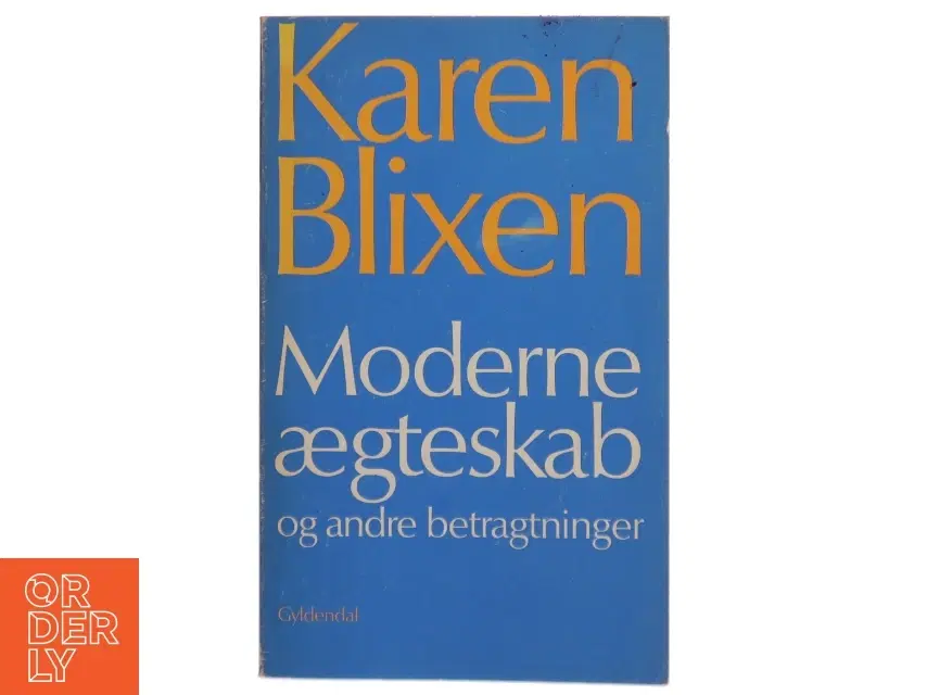 Moderne ægteskab og andre betragtninger af Karen Blixen (Bog) fra Gyldendal