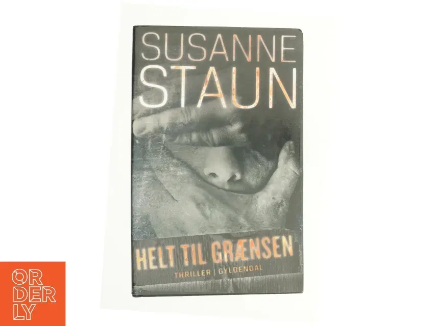 Helt til grænsen : thriller af Susanne Staun (Bog)