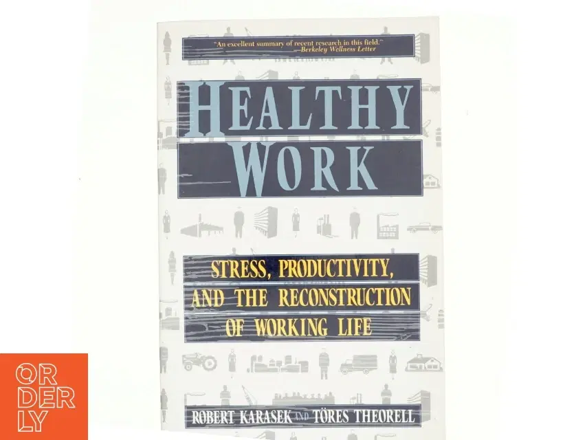 Healthy work : stress productivity and the reconstruction of working life (Bog)