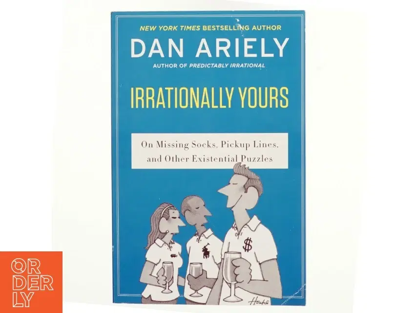 Irrationally yours : on missing socks pick-up lines and other existential puzzles af Dan Ariely (Bog)