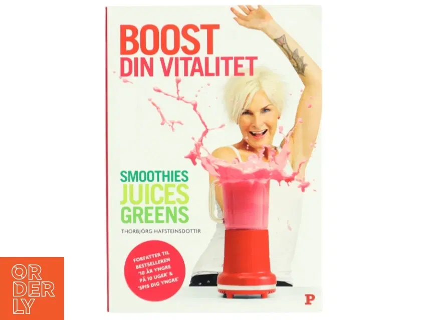 Boost din vitalitet : smoothies juices greens af Thorbjörg Hafsteinsdottir (Bog)